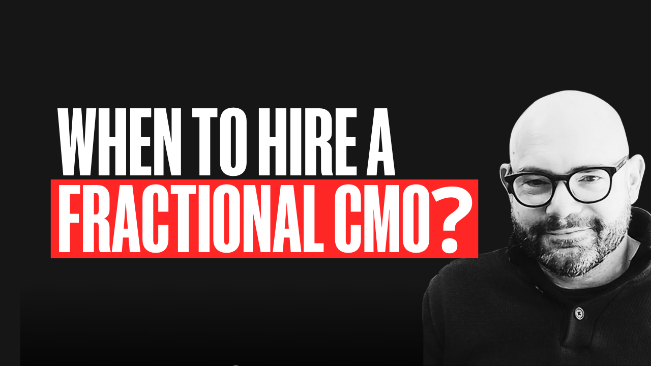 When hiring a Fractional CMO makes sense (and when it doesn’t) with Sam Butterworth.